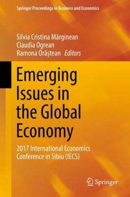 Emerging Issues in the Global Economy : 2017 International Economics Conference in Sibiu (IECS)