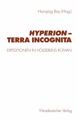 Hyperion--Terra Incognita : Expeditionen in Hölderlins Roman