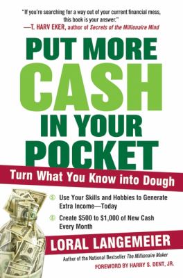 Put More Cash in Your Pocket : Turn What You Know into Dough
