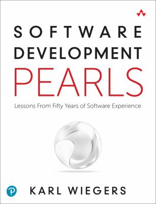 Software Development Pearls : Lessons from Fifty Years of Software Experience