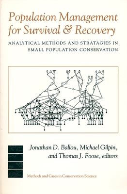 Population Management for Survival and Recovery : Analytical Methods and Strategies in Small Population Conservation