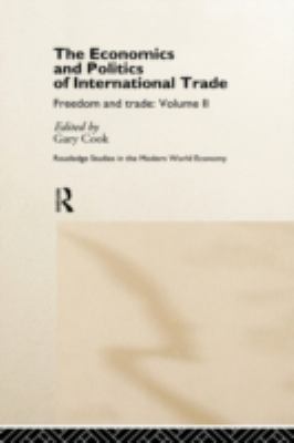 The Economics and Politics of International Trade Vol. 2 : Freedom and Trade: Volume Two