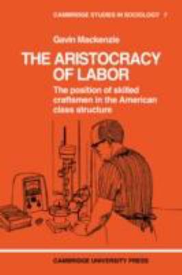 The Aristocracy of Labor : The Position of Skilled Craftsmen in the American Class Structure