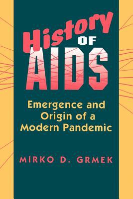 History of AIDS : Emergence and Origin of a Modern Pandemic