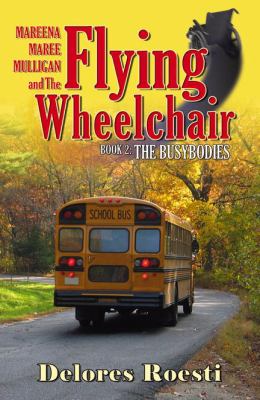 Mareena Maree Mulligan and the Flying Wheelchair: Book 2 : The Busybodies