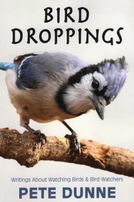Bird Droppings : Writings about Watching Birds and Bird Watchers