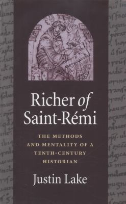 Richer of Saint-Remi : The Methods and Mentality of a Tenth-Century Historian