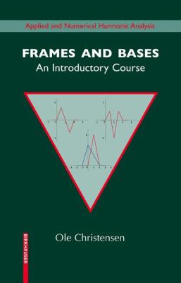 Frames and Bases : An Introductory Course