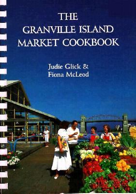 The Granville Island Market Cookbook