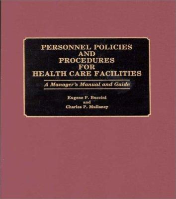 Personnel Policies and Procedures for Health Care Facilities : A Manager's Manual and Guide