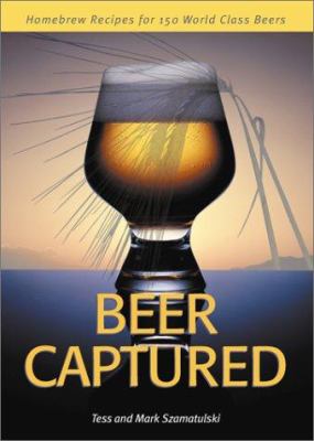 Beer Captured : Homebrew Recipes for 150 World Class Beers