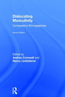 Dislocating Masculinity : Comparative Ethnographies
