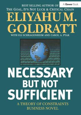 Necessary but Not Sufficient : A Theory of Constraints Business Novel