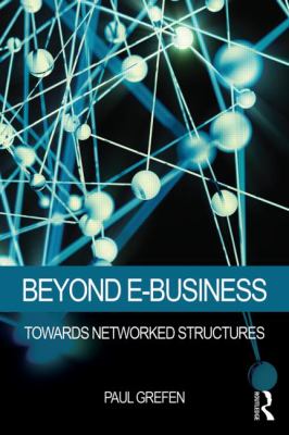 Beyond E-Business : Towards Networked Structures