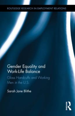 Gender Equality and Work-Life Balance : Glass Handcuffs and Working Men in the U. S.