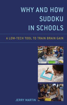 Why and How Sudoku in Schools : A Low-Tech Tool to Train Brain Gain