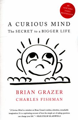 A Curious Mind : The Secret to a Bigger Life