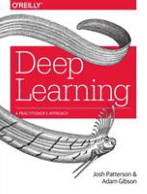 Deep Learning : A Practitioner's Approach