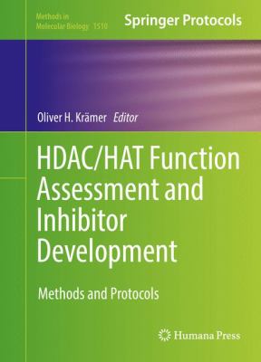 Hdac/Hat Function Assessment and Inhibitor Development : Methods and Protocols
