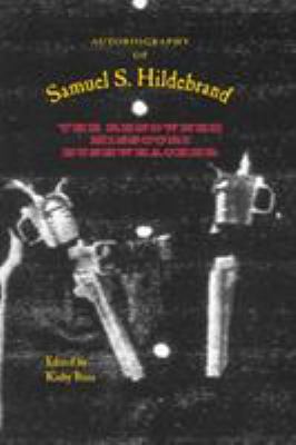 Autobiography of Samuel S. Hildebrand : The Renowned Missouri Bushwhacker