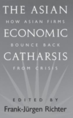 The Asian Economic Catharsis : How Asian Firms Bounce Back from Crisis