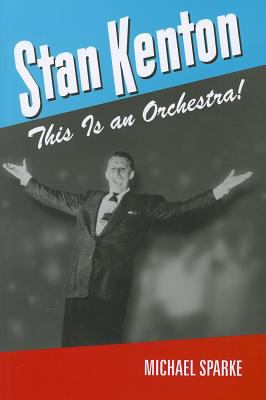 Stan Kenton : This Is an Orchestra!