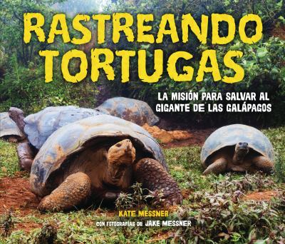 Seguimiento de Las Tortugas (Tracking Tortoises) : Misión para Salvar a la Gigante de Galápagos (the Mission to Save a Galápagos Giant)