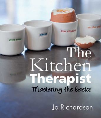 The Kitchen Therapist : Mastering the Basics