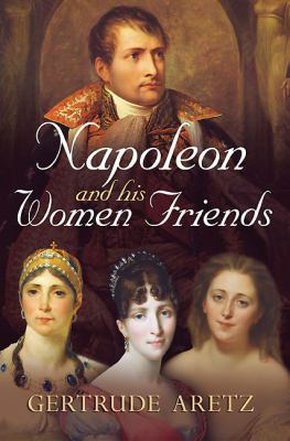 Napoleon and His Women Friends