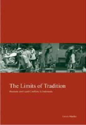 Limits of Tradition : Peasants and Land Conflicts in Indonesia