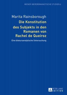 Die Konstitution des Subjekts in Den Romanen Von Rachel de Queiroz : Eine Diskursanalytische Untersuchung