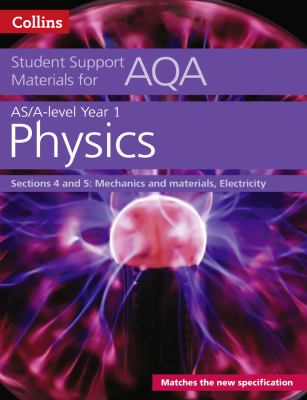 AQA a Level Physics Year 1 and AS Sections 4 and 5: Mechanics and Materials, Electricity (Collins Student Support Materials)