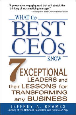 What the Best CEOs Know : 7 Exceptional Leaders and Their Lessons for Transforming Any Business