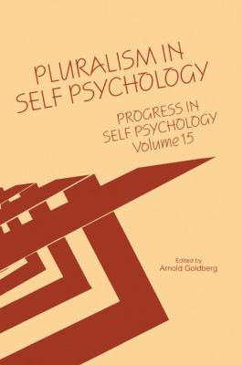 Progress in Self Psychology, V. 15 : Pluralism in Self Psychology