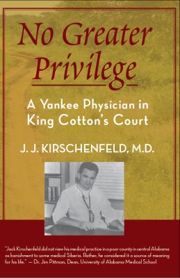 No Greater Privilege : A Yankee Physician in King Cotton's Court