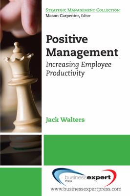 Positive Management : Increasing Employee Productivity