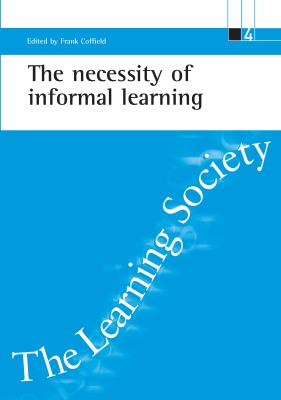 The Necessity of Informal Learning