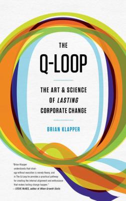 Q-Loop : The Art and Science of Lasting Corporate Change