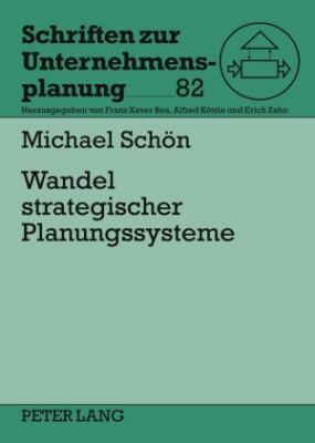 Wandel Strategischer Planungssysteme : Konzept Fuer eine Adaptive Unternehmensfuehrung Im Turbulenten Umfeld
