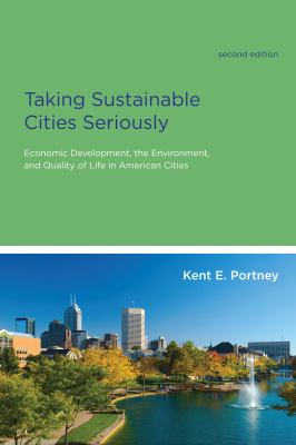 Taking Sustainable Cities Seriously, Second Edition : Economic Development, the Environment, and Quality of Life in American Cities