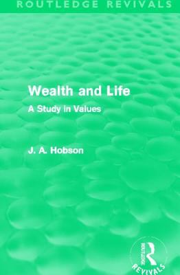 Wealth and Life (Routledge Revivals) : A Study in Values