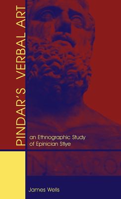 Pindar's Verbal Art : An Ethnographic Study of Epinician Style