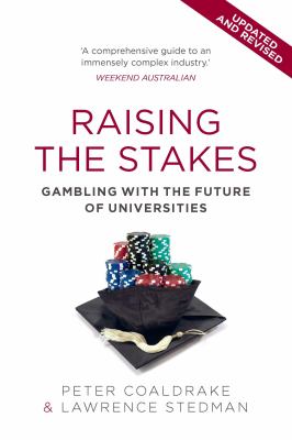 Raising the Stakes : Gambling with the Future of Universities