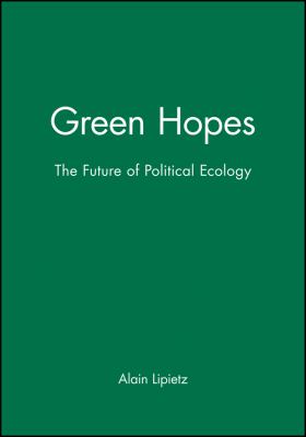 Green Hopes : The Future of Political Ecology