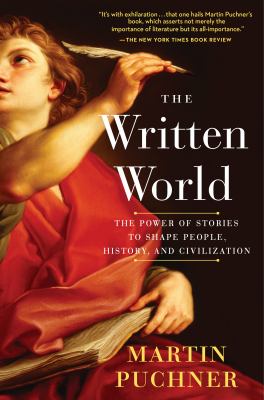 The Written World : How Literature Shaped Civilization