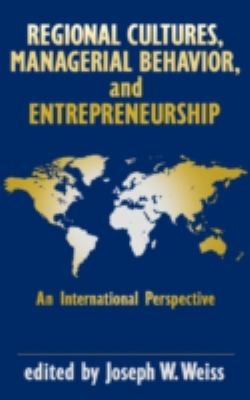 Regional, Cultures, Managerial Behavior, and Entrepreneurship : An International Perspective