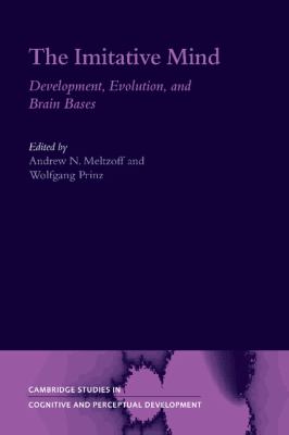 The Imitative Mind : Development, Evolution and Brain Bases