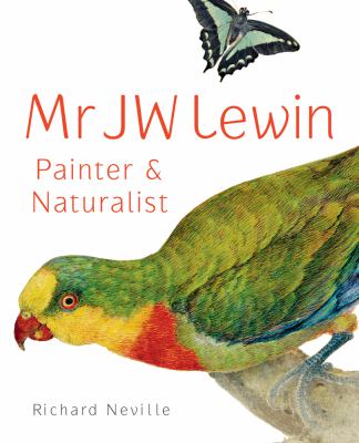 Mr JW Lewin : Painter and Naturalist