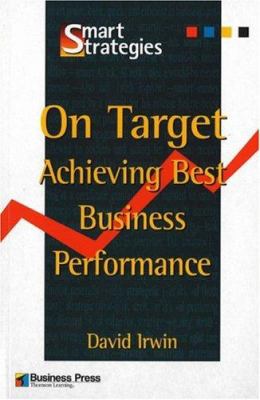 On Target : Achieving the Best Business Performance
