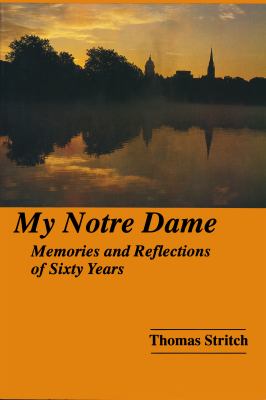 My Notre Dame : Memories and Reflections of Sixty Years